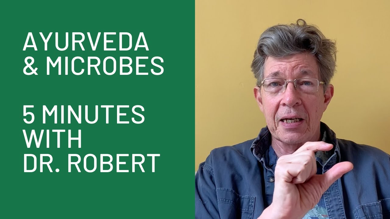 ayurveda-microbes-5-minutes-with-dr-robert