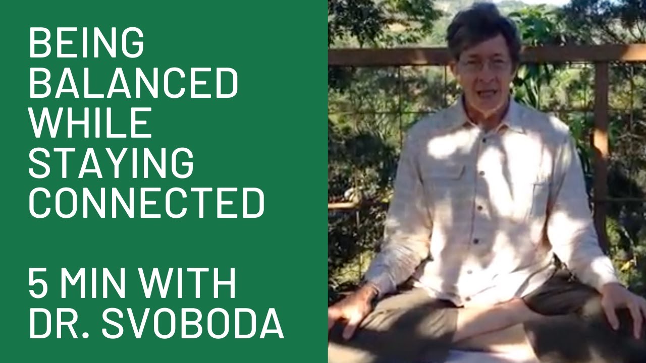 being-balanced-while-staying-connected-5-minutes-with-dr-svoboda